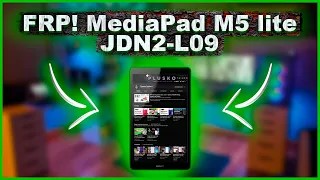 FRP! MediaPad M5 lite JDN2-L09 Сброс google аккаунта. MRT_sigma_Chimera_unlocktool... Kirin 710. смотреть онлайн
