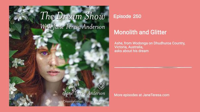 The Dream Show with Jane Teresa Anderson Episode 250 Monolith and Glitter смотреть онлайн