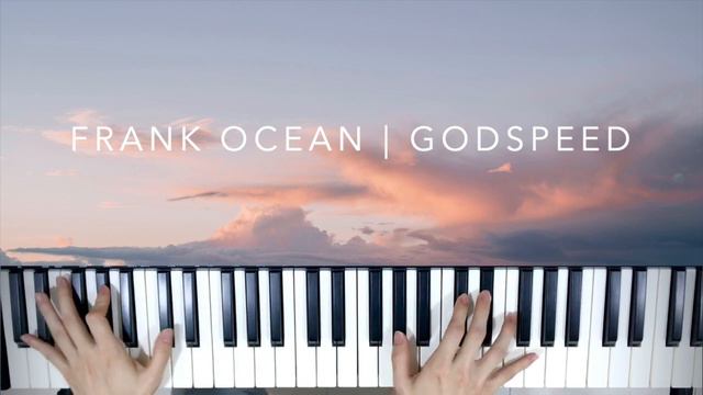 Godspeed | Frank Ocean | Piano by John Ding смотреть онлайн