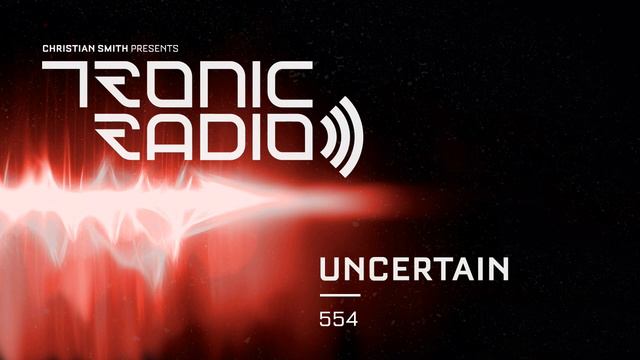 Tronic Podcast 554 with Uncertain смотреть онлайн