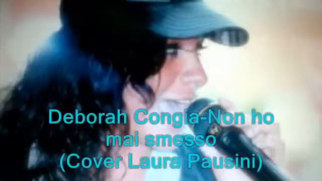 Laura Pausini-Non ho mai smesso (cover Deborah Congia) смотреть онлайн