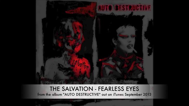 THE SALVATION - FEARLESS EYES (from the album "AUTO DESTRUCTIVE" 2013) смотреть онлайн