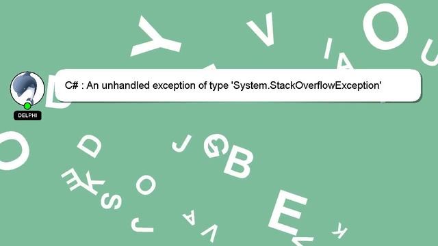 C# : An unhandled exception of type 'System.StackOverflowException' occurred in mscorlib.dll смотреть онлайн