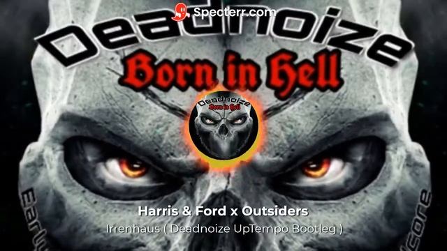 Harris & Ford X Outsiders - Irrenhaus ( Deadnoize UpTempo Bootleg )