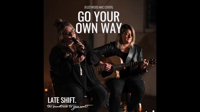 Late Shift. Duo - Go Your Own Way - Audio (Fleetwood Mac cover) смотреть онлайн