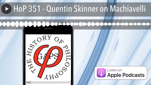 HoP 351 - Quentin Skinner on Machiavelli смотреть онлайн
