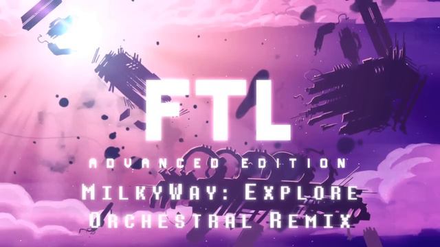 MilkyWay: Explore Orchestral Remix - FTL | Laura Platt смотреть онлайн
