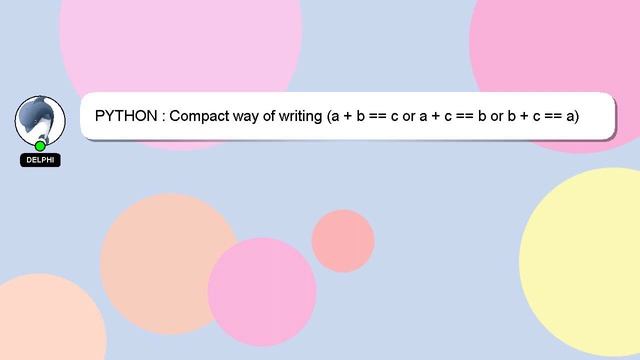 PYTHON : Compact way of writing (a + b == c or a + c == b or b + c == a) смотреть онлайн