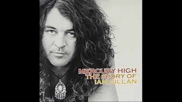 IAN GILLAN - Mercury High-The Story Of Ian Gillan