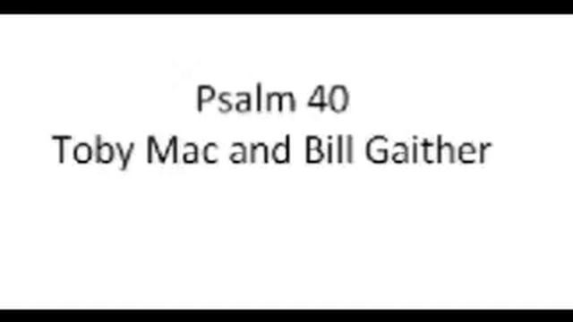 Psalm 40 Toby Mac and Bill Gaither смотреть онлайн