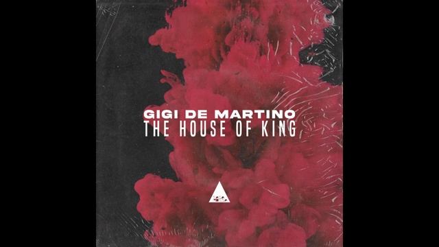 Gigi de Martino - The House of King (Original Mix) смотреть онлайн