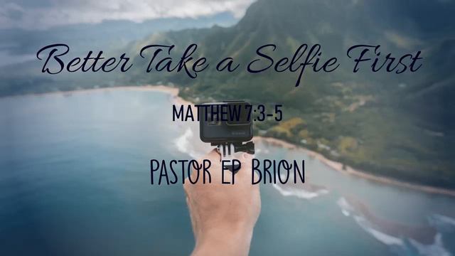 Pastor Ep Brion - Better Take a Selfie First (June 30, 2019) смотреть онлайн