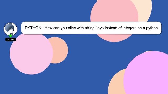 PYTHON : How can you slice with string keys instead of integers on a python OrderedDict? смотреть онлайн