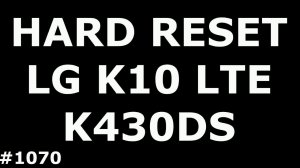 Сброс настроек LG K10 K430DS (Hard Reset LG K10 LTE K430DS)