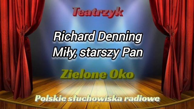 Słuchowisko - Teatrzyk Zielone Oko - Miły, starszy Pan - Richard Denning смотреть онлайн