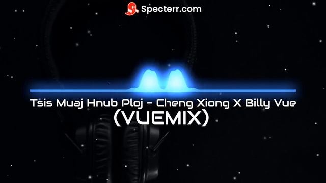 Cheng Xiong X Billy Vue - Tsis Muaj Hnub Ploj (VueMix) смотреть онлайн