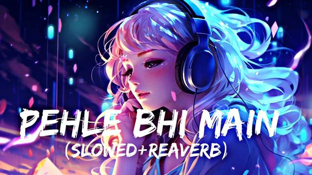 Pehle Bhi Main || Lofi Song (Slowed+Reaverb)🎧🎶 New || Animal Move Song 😱#lofi #vairal #video смотреть онлайн