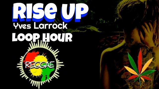 1HOUR LOOP | RISE UP - Yves Larock ?Reggae Remix ? Reggae Version | NONSTOP REGGAE MIX