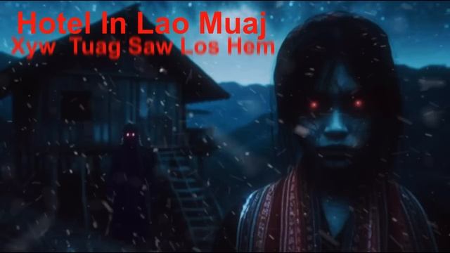 Hotel In Lao Muaj Xyw Tuag sawv Los Hem (Scary Story) смотреть онлайн
