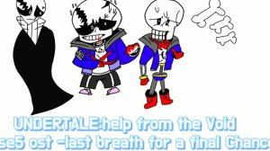 UNDERTALE:help from the Void Phase5 ost - last breath for a final chance