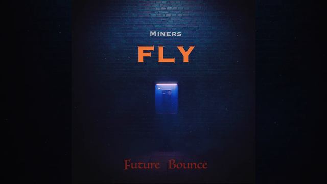 Miners - Fly [Future Bounce] смотреть онлайн