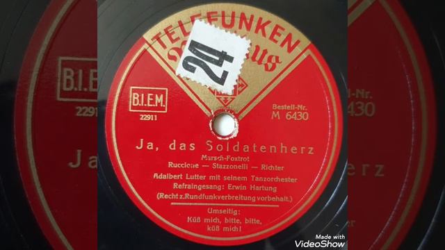 Ja, das Soldatenherz / Adalbert Lutter mit seinem Tanzorchester, Refraingesang: Erwin Hartung смотреть онлайн