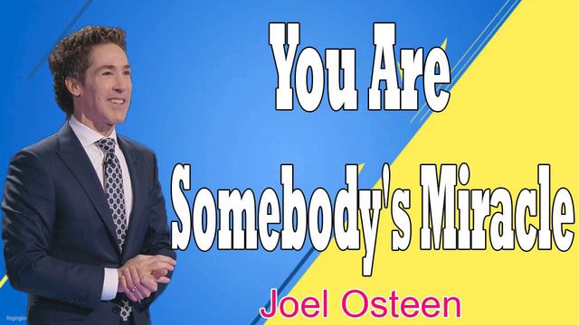 You Are Somebody's Miracle - Joel Osteen - Sharing Hope For Today смотреть онлайн