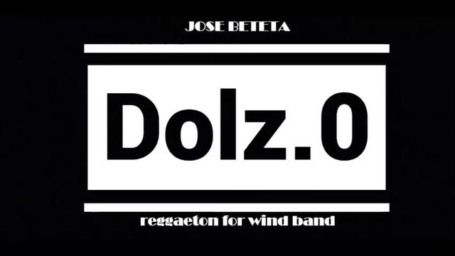 DOLZ.0 [2.0] - Jose Beteta - reggaeton for wind band смотреть онлайн