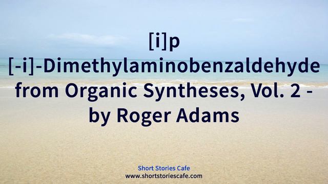 IP I Dimethylaminobenzaldehyde From Organic Syntheses, Vol 2 by Roger Adams смотреть онлайн