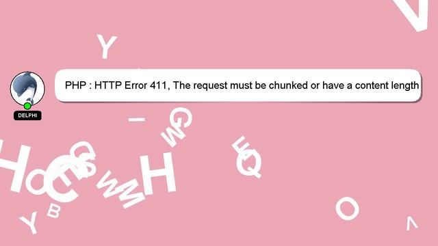 PHP : HTTP Error 411, The request must be chunked or have a content length смотреть онлайн