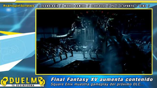 FINAL FANTASY XV AUMENTA CONTENIDO, SQUARE ENIX MUESTRA GAMEPLAY DEL PRÓXIMO DLC... смотреть онлайн