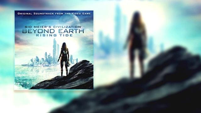 Civilization: Beyond Earth: Rising Tide Soundtrack (ost) - 13 The Old World Ambient Early смотреть онлайн