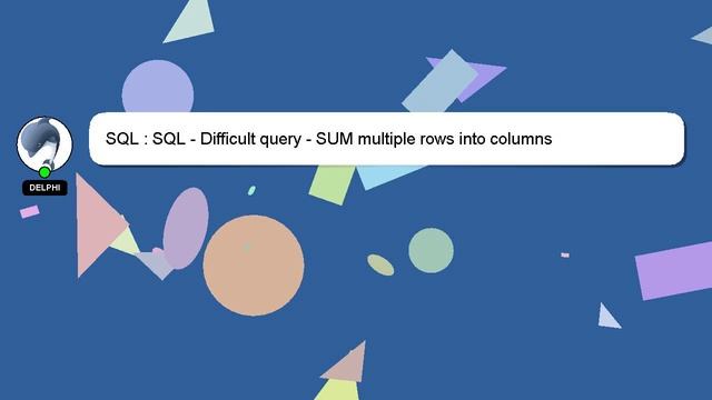 SQL : SQL - Difficult query - SUM multiple rows into columns смотреть онлайн