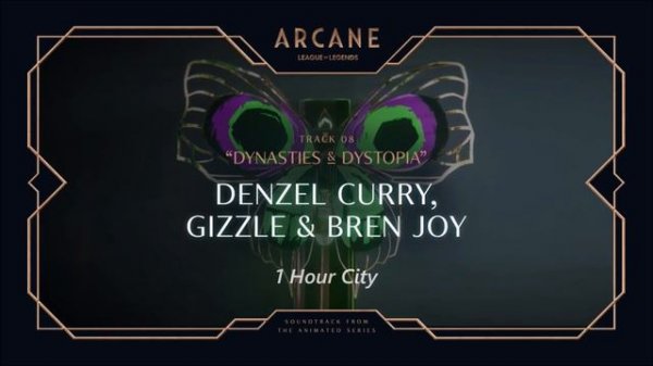 Denzel Curry, Gizzle, Bren Joy - Dynasties & Dystopia (Arcane League of Legends) [1 Hour Version]