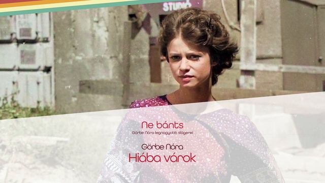 Ne bánts - Görbe Nóra legnagyobb slágerei смотреть онлайн