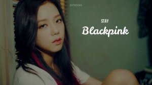 Stay-Blackpink (slowed down)