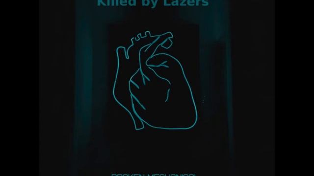 Killed By Lazers - Broken Mechanical Heart [Electronic, Synthwave] смотреть онлайн