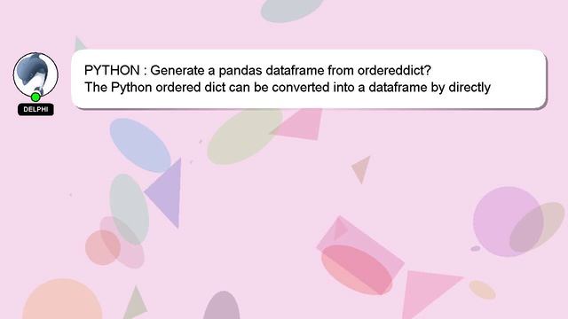 PYTHON : Generate a pandas dataframe from ordereddict? смотреть онлайн