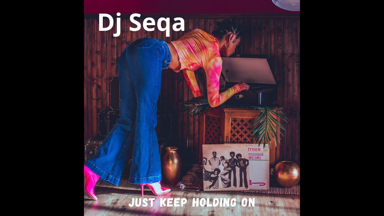 Dj Seqa  - Just Keep Holding On