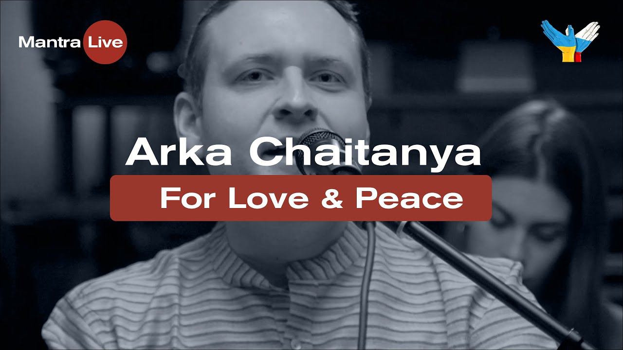 Arka Chaitanya - Kirtan For Love & Peace