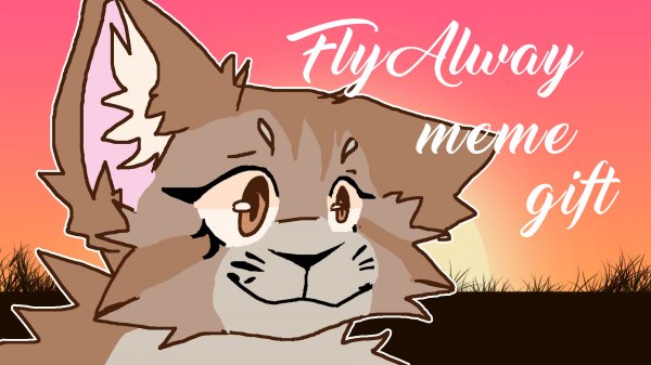 Fly Away meme ( Gift for my best friend )( Ч.0)