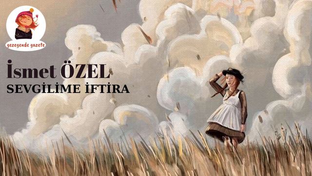 İsmet ÖZEL | Sevgilime İftira смотреть онлайн