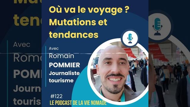Où va le voyage ? Mutations et tendances actuelles, avec Romain Pommier смотреть онлайн