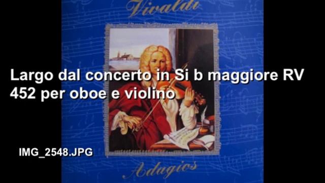 A.Vivaldi Largo dal concerto in Si b maggiore RV 452 per oboe e violino смотреть онлайн