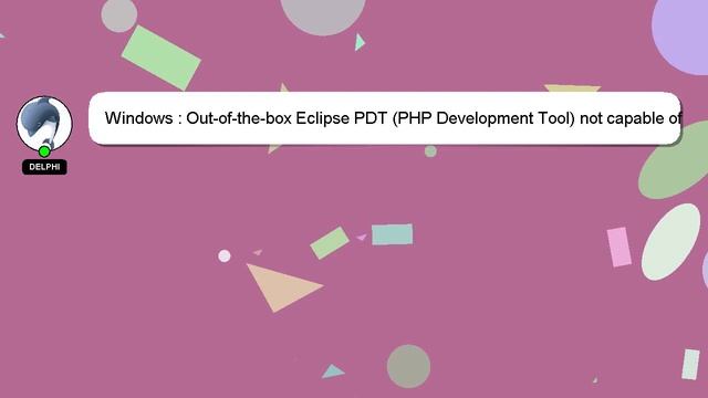 Windows : Out-of-the-box Eclipse PDT (PHP Development Tool) not capable of debugging PHP, why? смотреть онлайн