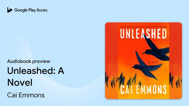 Unleashed: A Novel By Cai Emmons · Audiobook Preview