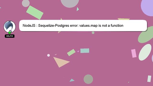 NodeJS : Sequelize-Postgres error: values.map is not a function смотреть онлайн