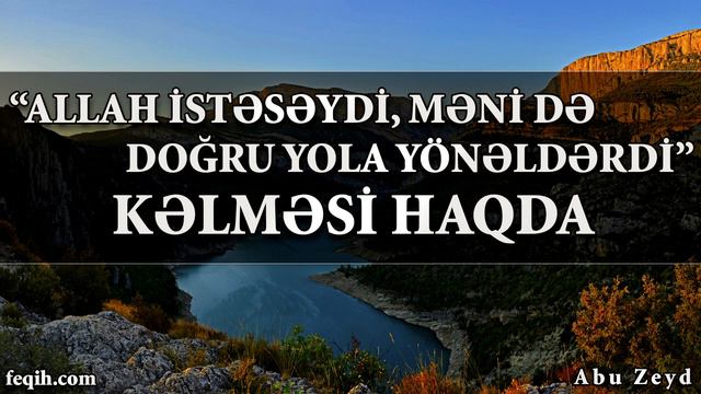 Abu Zeyd - "Allah istəsəydi, məni də doğru yola yönəldərdi" kəlməsi haqda смотреть онлайн