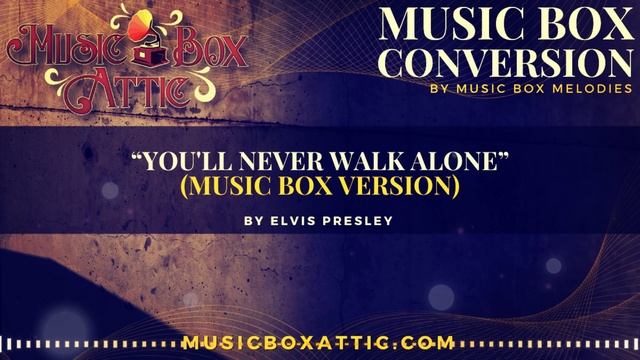[ Music Box Attic] You'll never walk alone by Elvis Persley ( Music box Attic ) смотреть онлайн