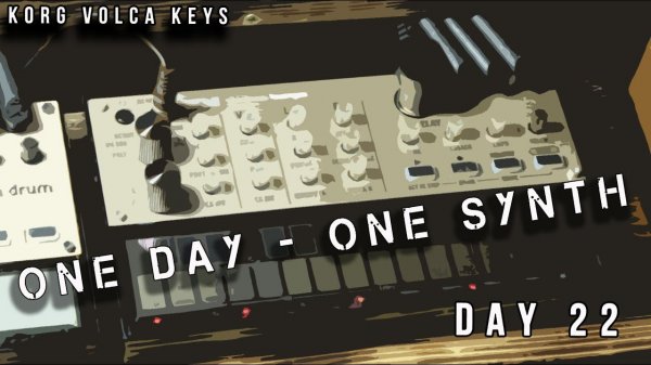 One Day One Synth (Day 22 Korg Volca Keys)